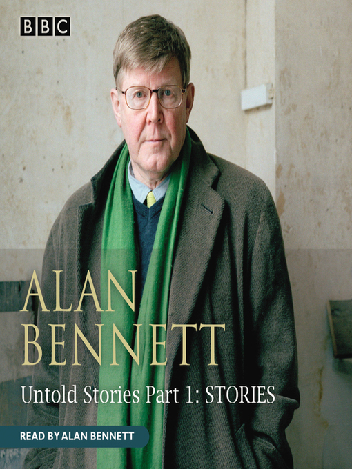 Alan Bennett Untold Stories - Listening Books - OverDrive